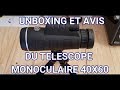 UNBOXING ET AVIS TELESCOPE MONOCULAIRE 40X60