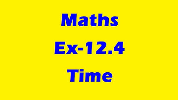 Maths || Ex-12.4 || Time || Class-4