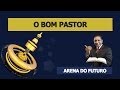 Arena do Futuro - O Bom Pastor