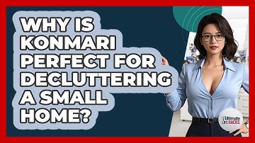 Why Is KonMari Perfect For Decluttering A Small Home? - Ultimate Life Hacks