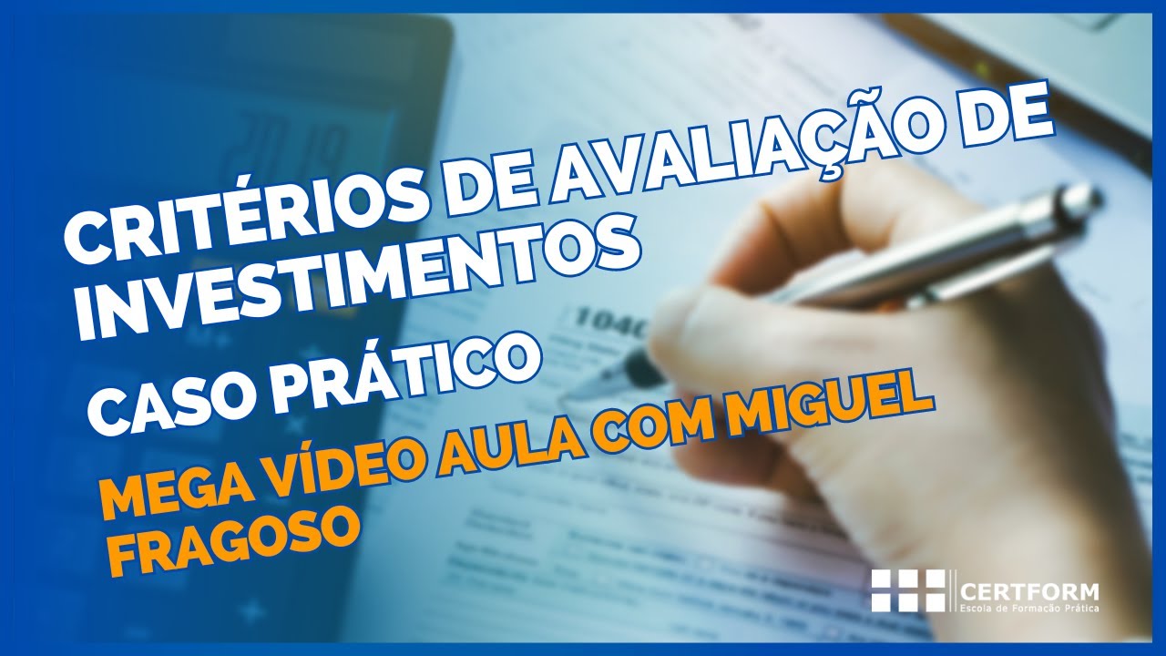 📊Critérios de Avaliação de Investimentos ⏩ Caso Prático 👨‍⚖️ Mega Vídeo Aula com Miguel Fragoso