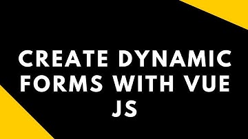 Create dynamic forms with Vue JS