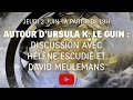 Autour dursula k le guin  discussion avec hlne escudi et david meulemans