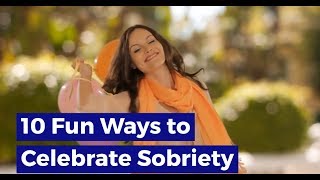 10 Fun Ways to Celebrate Sobriety
