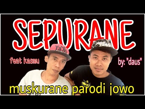 SEPURANE (muskurane Parodi Jowo) Cover+lirik By:dausben Lucu, Keren