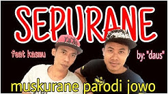 SEPURANE (muskurane parodi jowo) cover+lirik by:dausben lucu, keren  - Durasi: 5:49. 