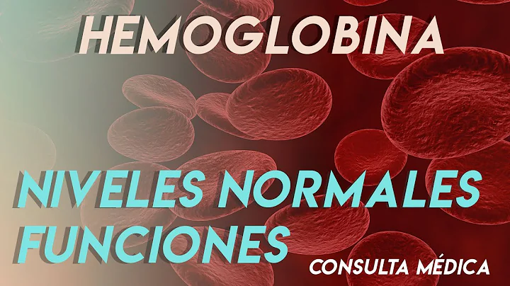 La hemoglobina: funciones, niveles normales | Consulta Médica