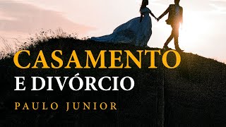 Casamento &amp; Divórcio - Paulo Junior