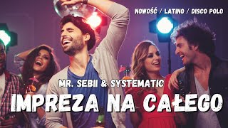 Download Lagu MR SEBII x SYSTEMATIC - IMPREZA NA CAŁEGO (Oficjalny Teledysk)  Latino Disco, Disco Polo 2024 MP3 Download Lagu MR SEBII x SYSTEMATIC - IMPREZA NA CAŁEGO (Oficjalny Teledysk)  Latino Disco, Disco Polo 2024 MP3