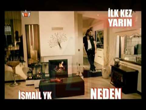 Ismail YK - Neden Klip Tanitimi