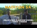 Nadiyon sa slowed and reverb  mitraz  official lyric  asen creations