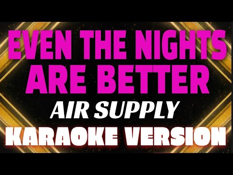 EVEN THE NIGHTS ARE BETTER - By; AIR SUPPLY #airsupply #lovesongs #teambgm