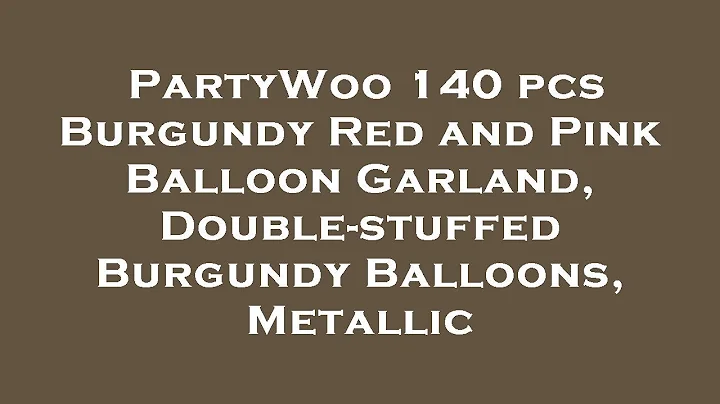 PartyWoo 140 pcs Burgundy Red and Pink Balloon Garland, Double-stuffed Burgundy Balloons, Met Review