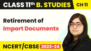 Import Procedure - Retirement of Import Documents | Class 11 Business Studies Chapter 11 | 2024-25