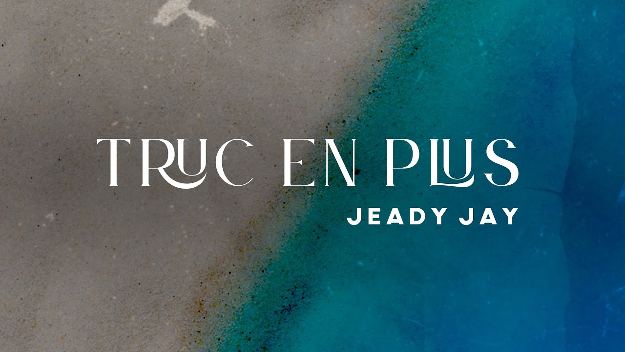 Jeady Jay   Truc en plus Official Visualizer