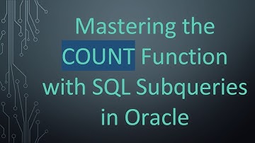 Mastering the COUNT Function with SQL Subqueries in Oracle