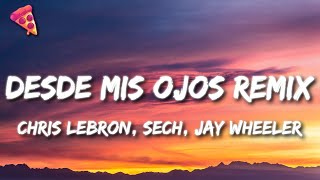 Chris Lebron, Sech, Jay Wheeler - Desde Mis Ojos Remix