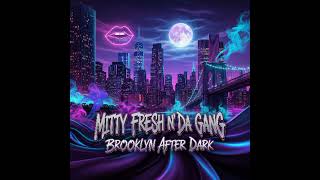 Mitty Fresh n Da Gang - Brooklyn After Dark