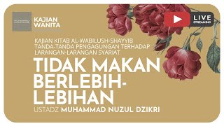 TIDAK MAKAN BERLEBIH-LEBIHAN | | Kajian Wanita Kitab Al-Wabilush Shayyib
