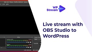 How To Live Stream To WordPress With OBS STUDIO