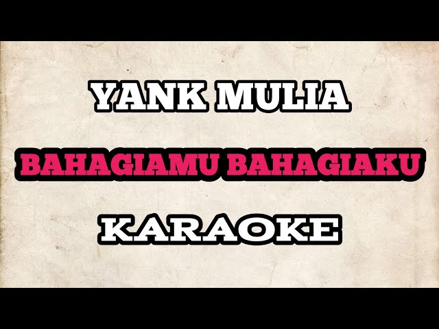 (KARAOKE) Yank Mulia - Bahagiamu Bahagiaku | HQ Audio class=