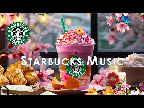 Starbucks Background Music【音楽 広告なし bgm】ハッピー3月のジャズ音楽 - 優しいスターバックス音楽がリラックスしたり -  カフェで聞きたいスムースジャズミュージック