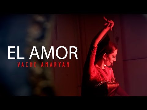 Vache Amaryan - El Amor //Official Music Video // Full HD