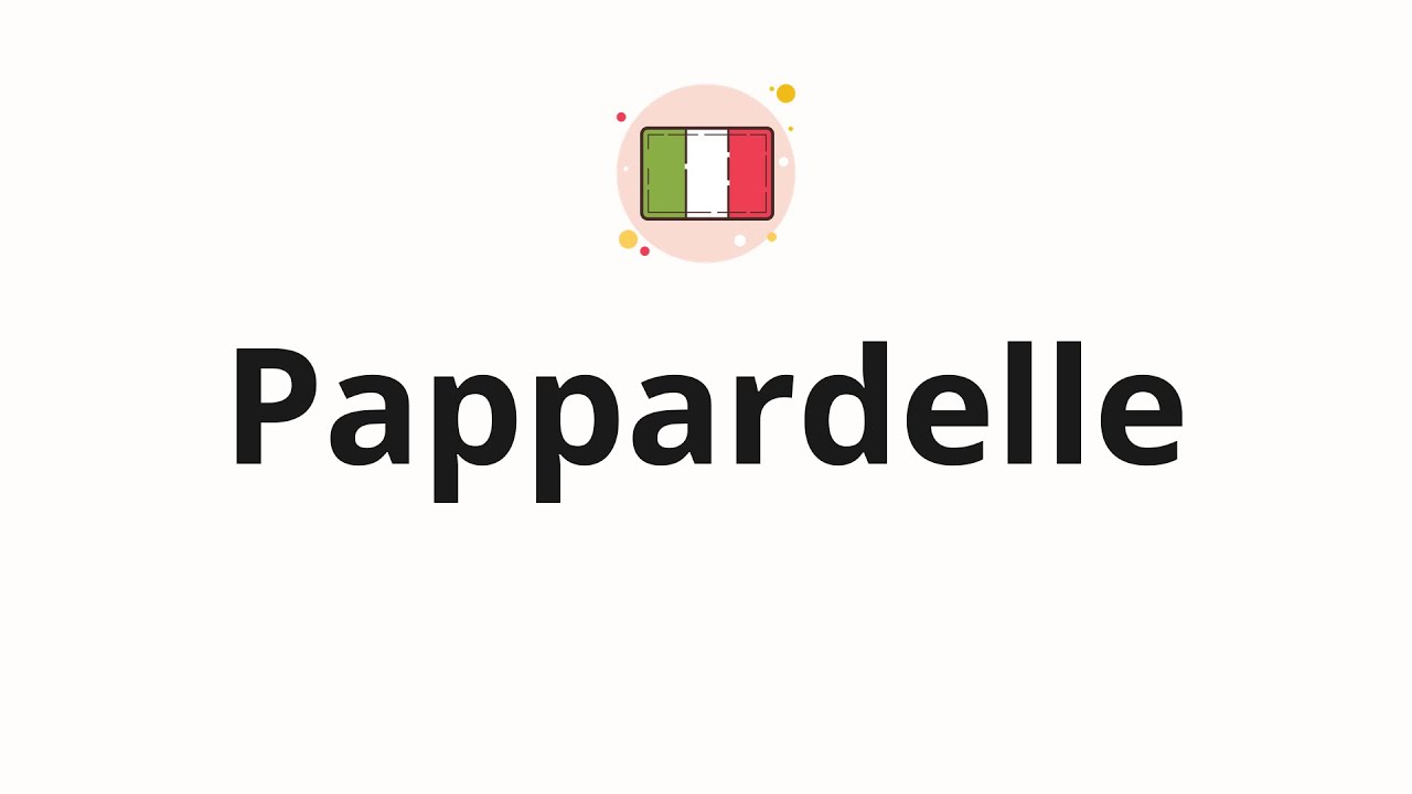 How to pronounce Pappardelle YouTube