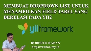Membuat Dropdown List untuk Menampilkan Field Tabel yang Berelasi pada YII2
