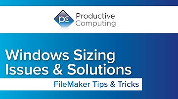 FileMaker Windows Sizing Issues and Solutions