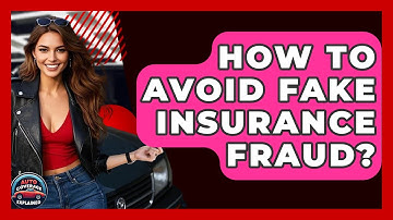 How To Avoid Fake Insurance Fraud? - Auto Coverage Explained