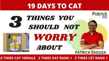 3 Things you should not WORRY about? | Home Stretch | CAT2020 | Patrick Dsouza | 6 times CAT 100%ile