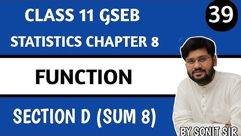 39 | section d sum 8 | chapter 8 function | gseb stat | function stat gseb | class 11 stat gseb |