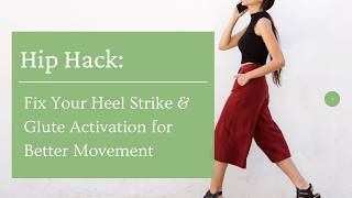Hip Hack: Fix Your Heel Strike & Glute Activation for Better Movement