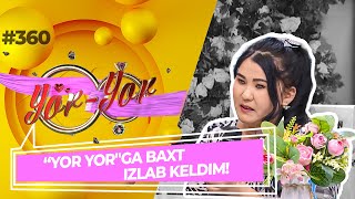 Yor-yor 360-son “YOR YOR"GA BAXT IZLAB KELDIM! (04.05.2022)