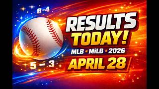MLB MiLB Results Today April 28 2026 Scores Standings Stats Highlights