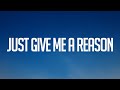 P!nk - Just Give Me a Reason (Lyrics)