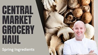 Central Market Grocery Haul (Spring Ingredients)