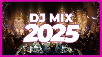 DJ MIX 2025 - Remixes & Mashups of Popular Songs 2025 | DJ Remix Club Music Disco DJ Mix 2024