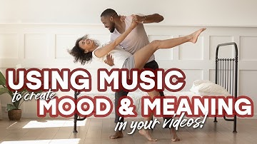 How to Use Music to Create Mood and Meaning In Your Videos