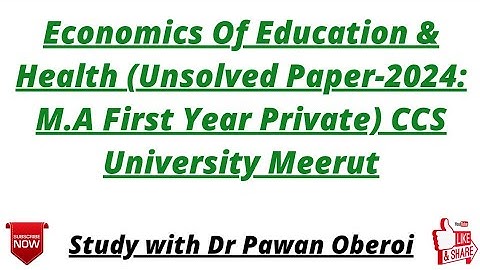 Economics Of Education & Health (Unsolved Paper-2024: M.A First Year Private) CCS University Meerut
