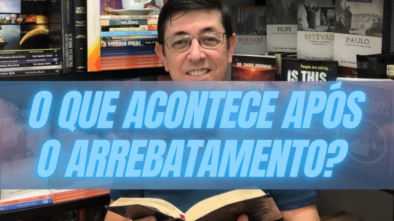 O que acontecerá após o Arrebatamento?
