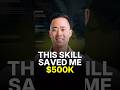 This skill saved me $500K