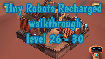 Tiny Robots Recharged walkthrough level 26 - 30