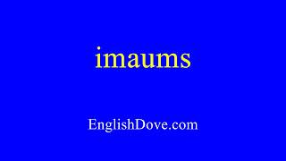 How To Pronounce Imaums In American English