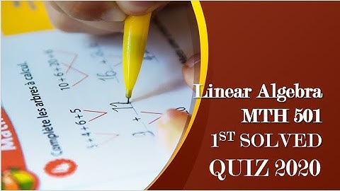 MTH501 1ST SOLVED QUIZ 2020.