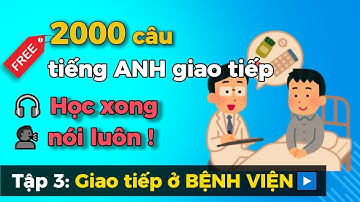 2000 câu tiếng Anh giao tiếp – [Tập 3] Khám bệnh tại bệnh viện 🏥 | Nói lưu loát ở Mỹ – Úc