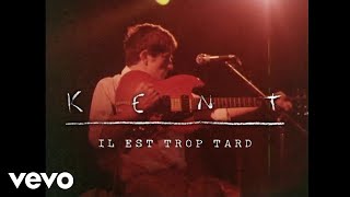 Video thumbnail of "Kent - Il est trop tard (Clip officiel)"