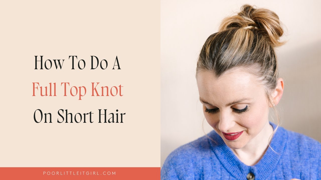 How To Do A Full Top Knot On Short Hair - YouTube