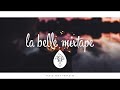 La Belle Mixtape | Daydreams | A Chill Mix